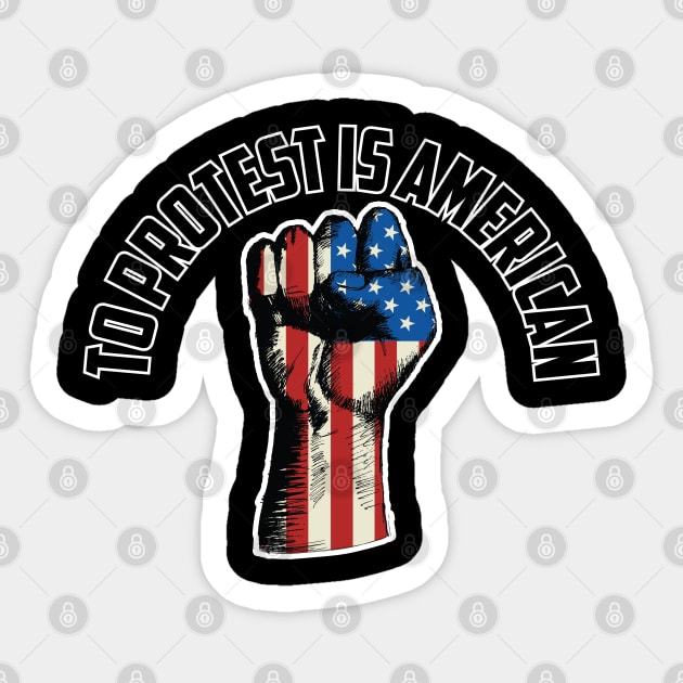 To Protest Is American, Protest Design Sticker by UrbanLifeApparel